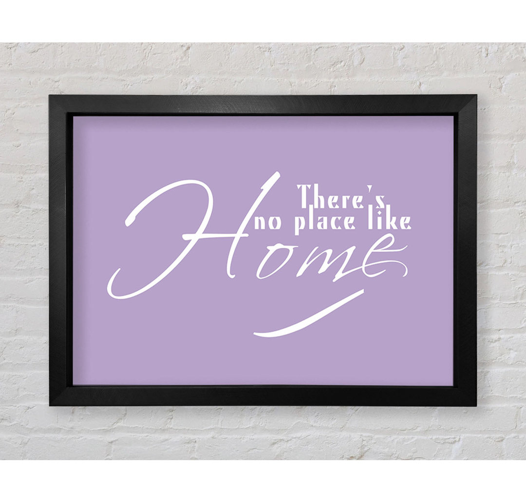 Gerahmtes Poster Home Quote Theres No Place Like Home in Flieder