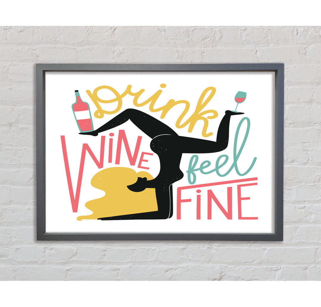 Drink Wine Feel Fine Gerahmter Druck