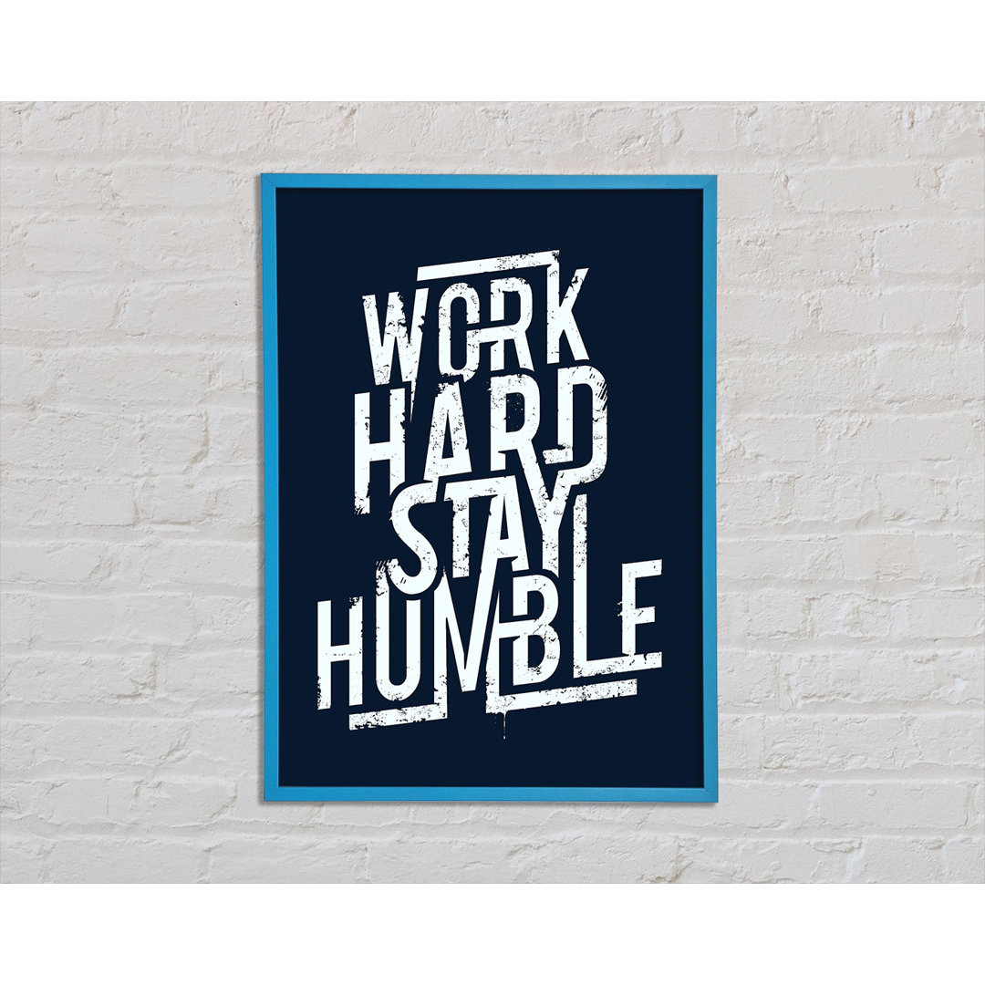 Work Hard Stay Humble Blue - Einzelner Bilderrahmen Kunstdrucke