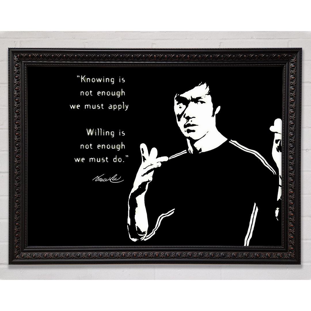 Motivationszitat Bruce Lee Wissen ist nicht genug - Einzelne Bilderrahmen Kunstdrucke