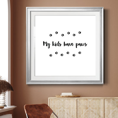 My Kids Have Paws - Reproduction d'art textuel sur papier encadré
