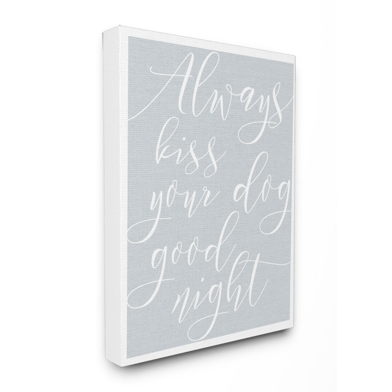 « always baiser your dog goodnight », impression, H 15 po x l 10 po, Toile tendue, H 30 po x l 24 po