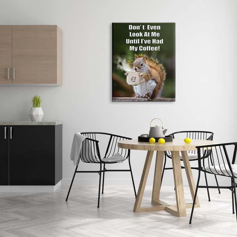 Trinx Funny Squirrel Coffee Phrase Canvas Wall Art Design By Karen Burke, L 30 po x H 40 po
