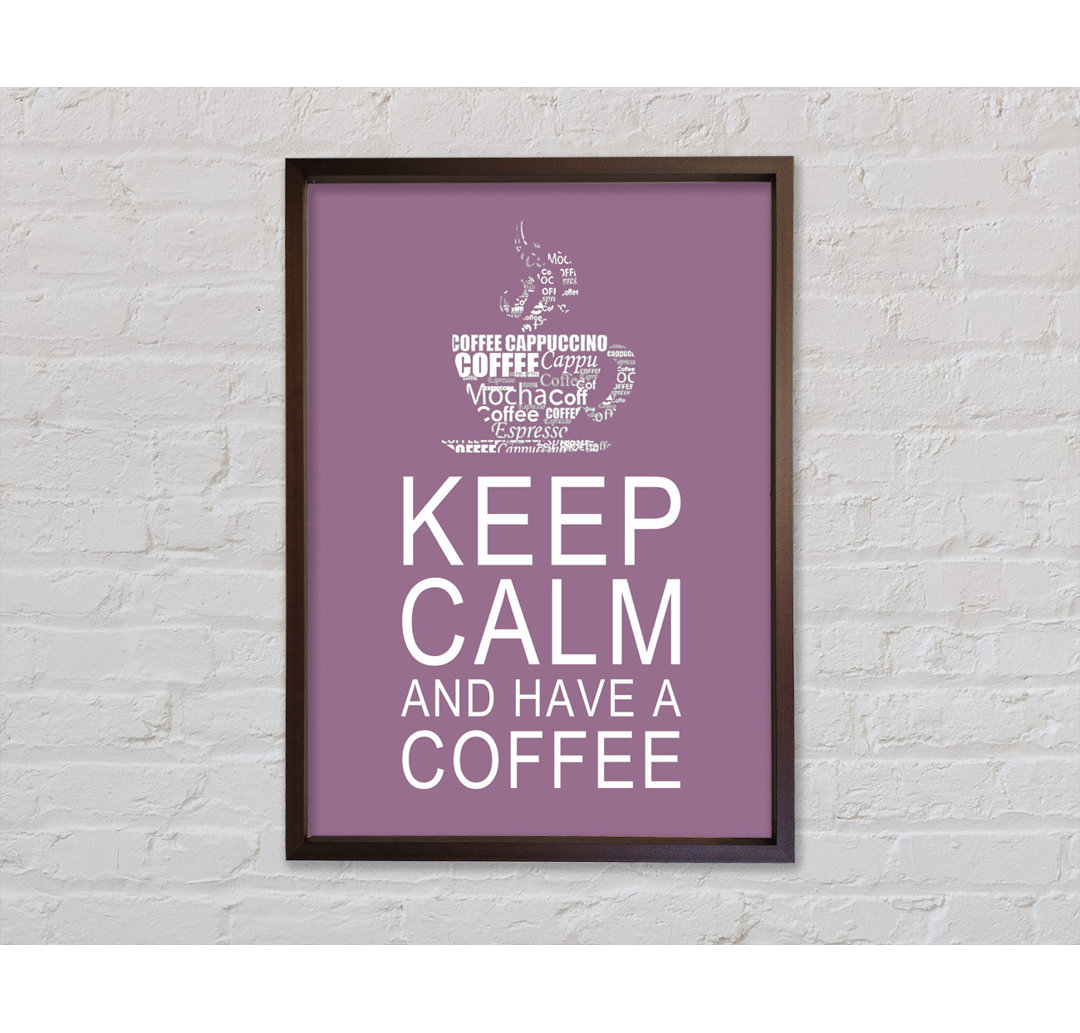 Zitat aus der Küche: "Keep Calm And Have A Coffee Dusty Pink" - Druck