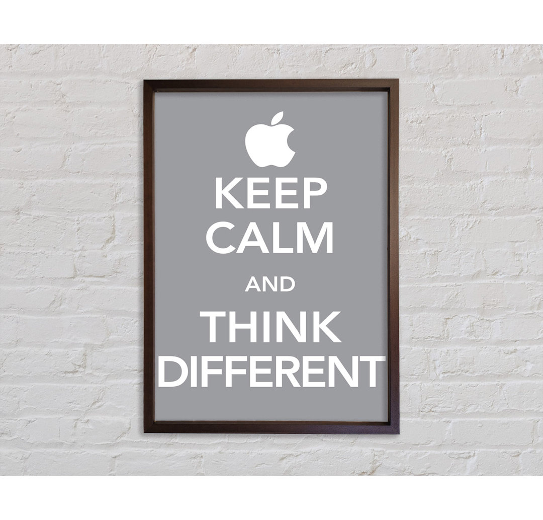 Keep Calm And Think Diffrent Gerahmter Druck