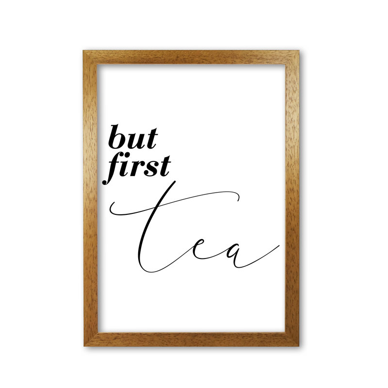 But First Tea - Print, Honey Oak Frame, 60 cm H x 42 cm W x 5 cm D