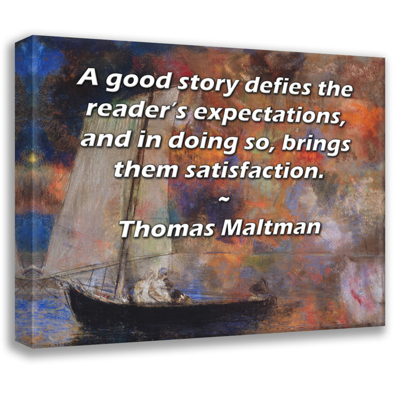 Toile tendue de la galerie ArtsyQuotes par Thomas Maltman: «Une bonne histoire défie les attentes du lecteur et, ce faisant, leur apporte satisfaction.