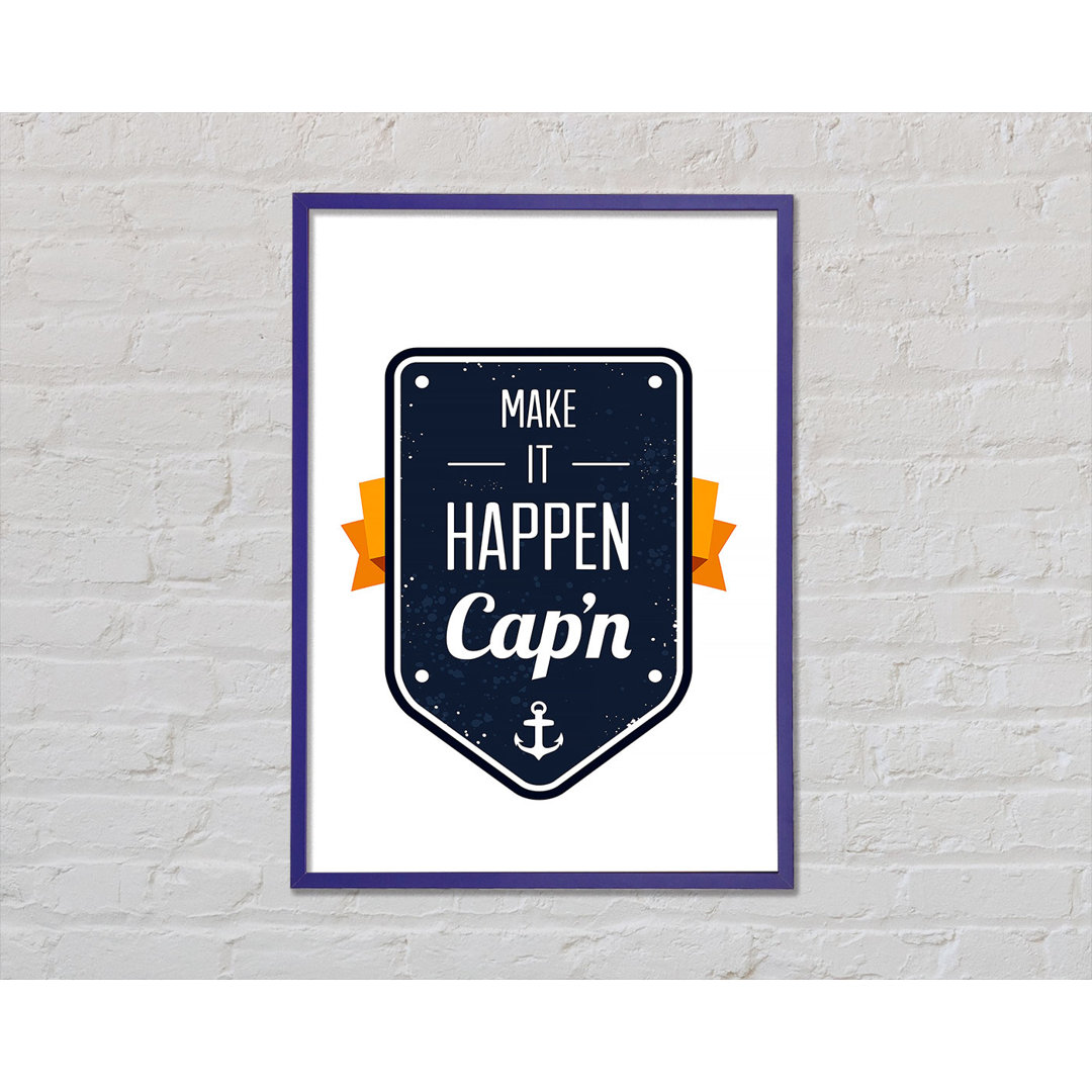 Make It Happen Cap'n - Einzelner Bilderrahmen Kunstdrucke