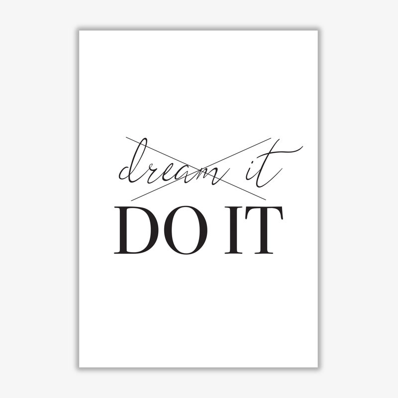 Dream It Do It - Print, 30 cm H x 21 cm W x 1 cm D, No Frame