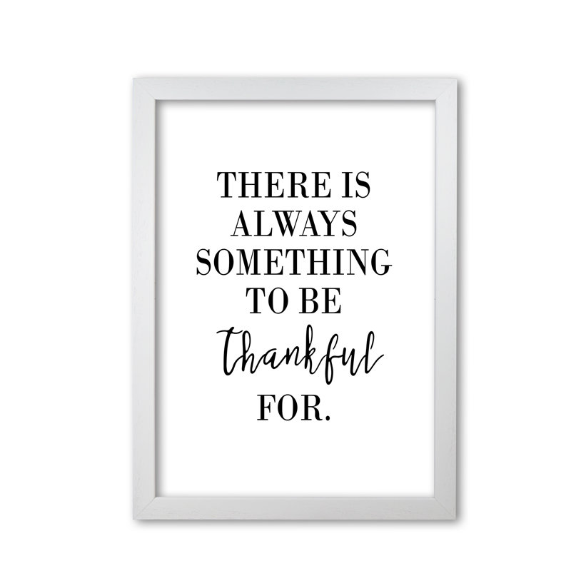 Something To Be Thankful For - Print, White Grain Frame, 85 cm H x 60 cm W x 5 cm D