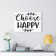 Choose Happy - Wrapped Canvas Print