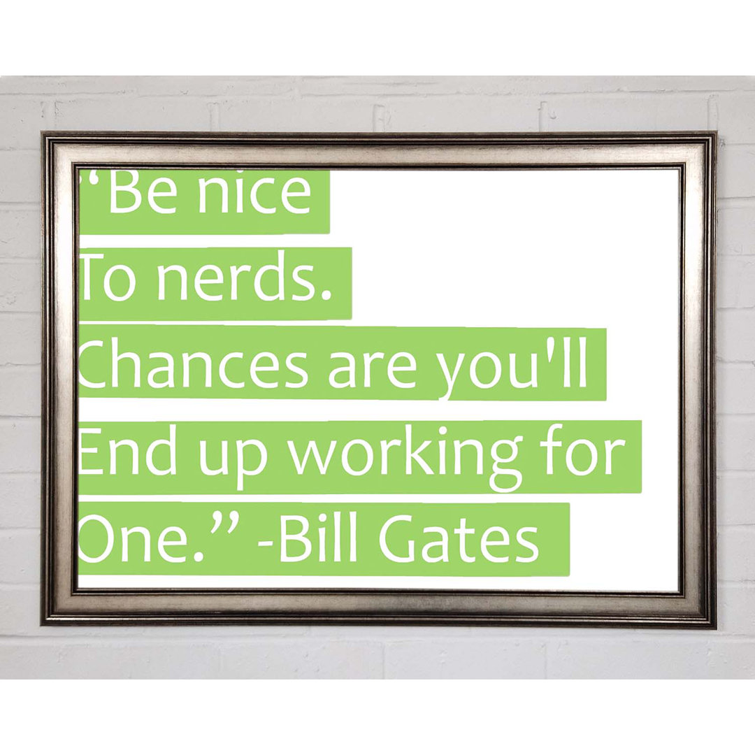 Witziges Zitat Bill Gates Be Niceto Nerds Lime Green - Einzelbildrahmen Kunstdrucke