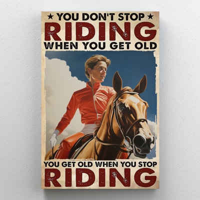 «You Get Old When You Stop Ride» Équitation sur toile tendue - décor de salon, de chambre à coucher ou de bureau