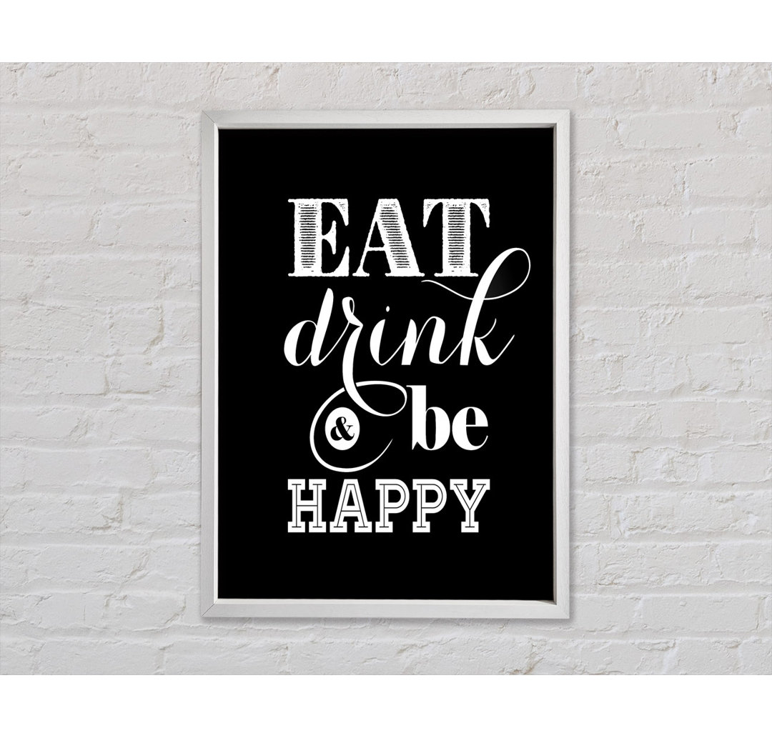 Eat Drink And Be Happy Gerahmter Druck Wandkunst