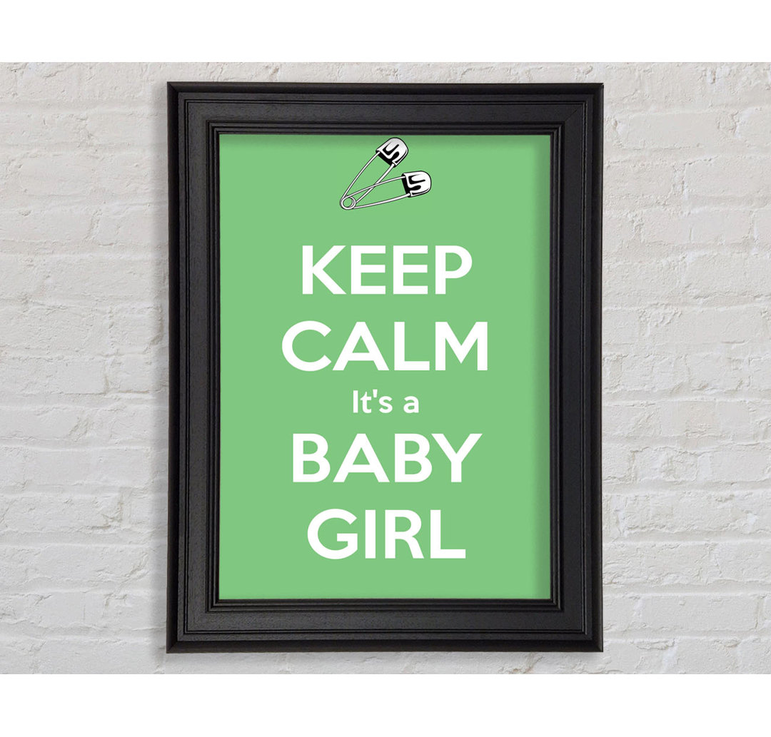 Keep Calm Its A Baby Girl Gerahmter Druck