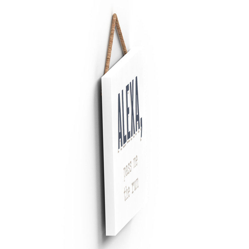 Alexa Pass Me the Rum - Unframed Typography on Wood