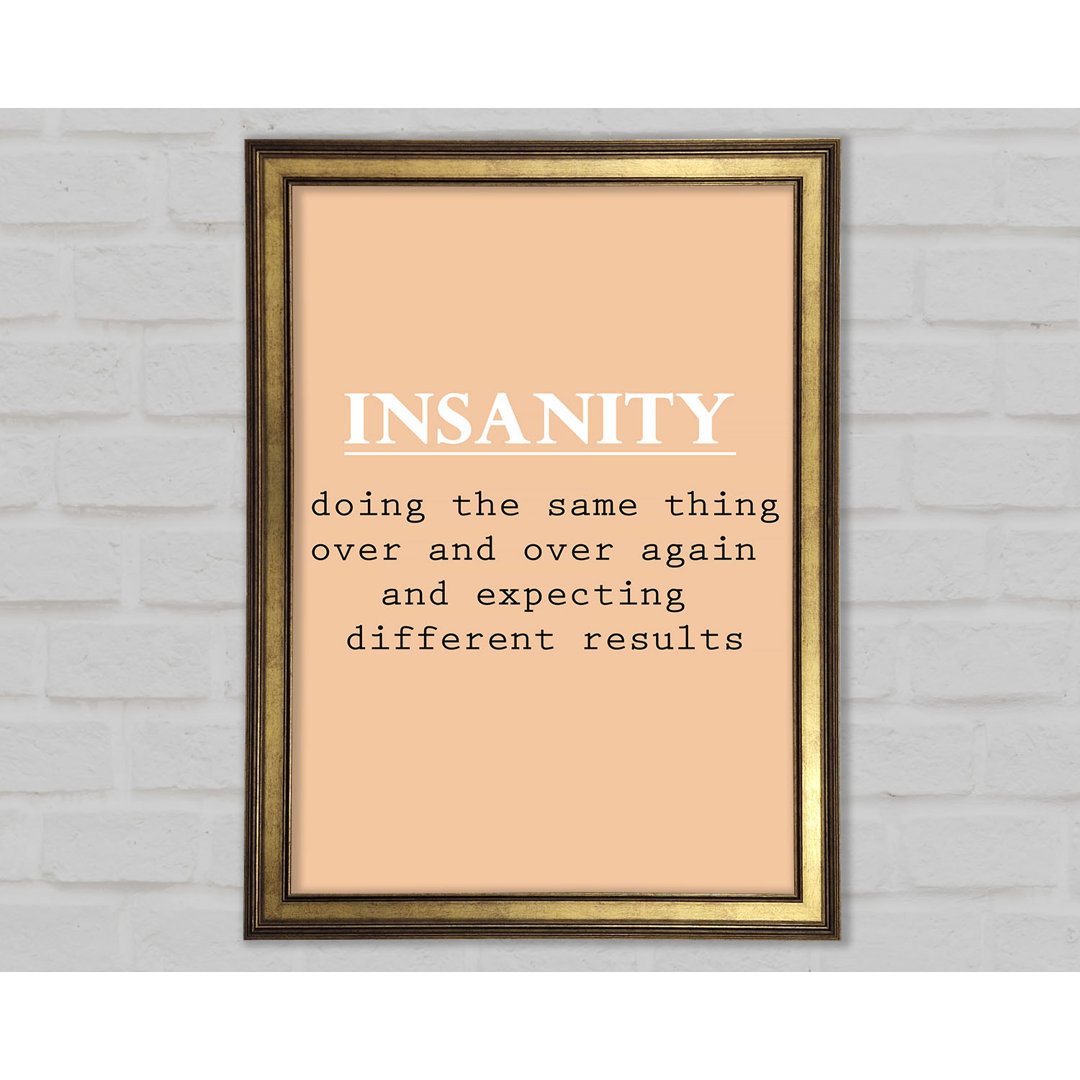 Insanity Gerahmter Druck