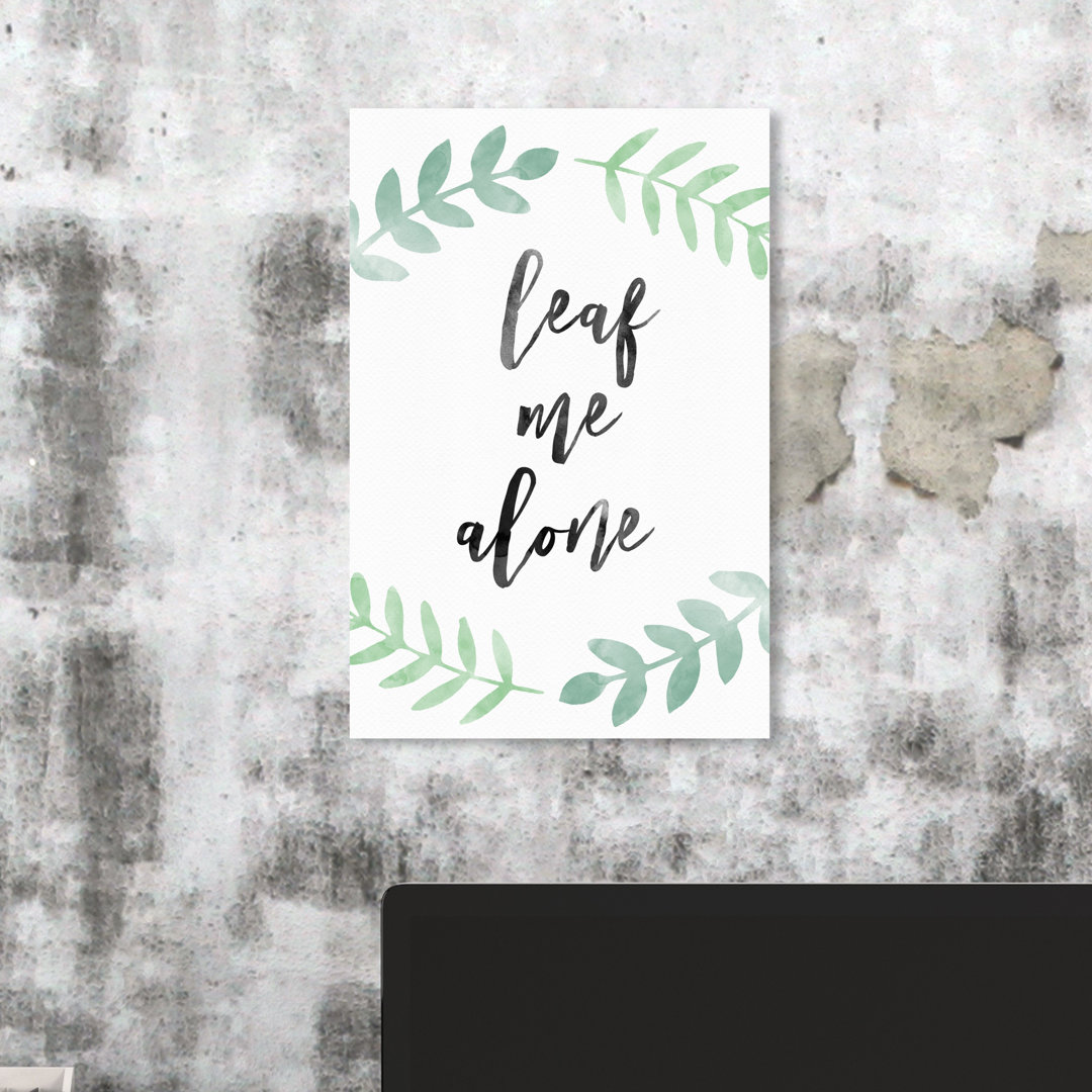 'Leaf Me Alone' Typography on Wrapped Canvas