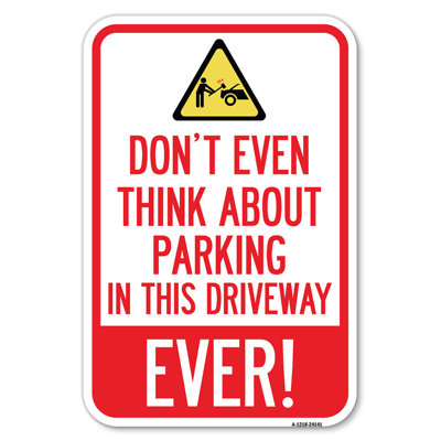 Do Not Think About Parking In This Driveway, Ever With Graphic/24141
