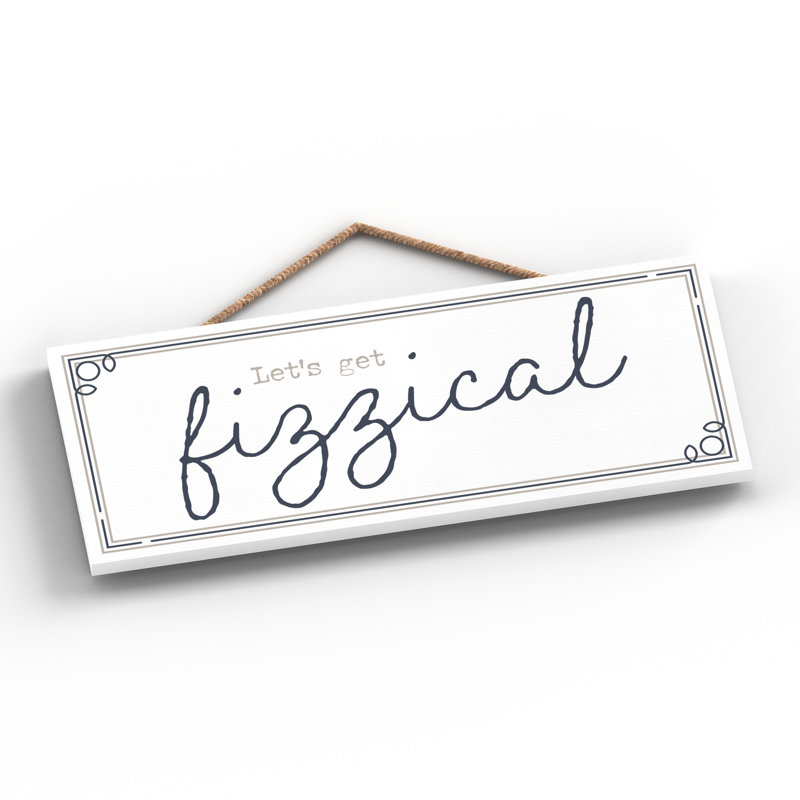 Lets Get Fizzical - Unframed Typography on Wood
