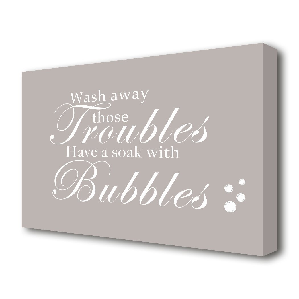 Wash Away Those Troubles Bubbles" - Canvas Textual Art Print