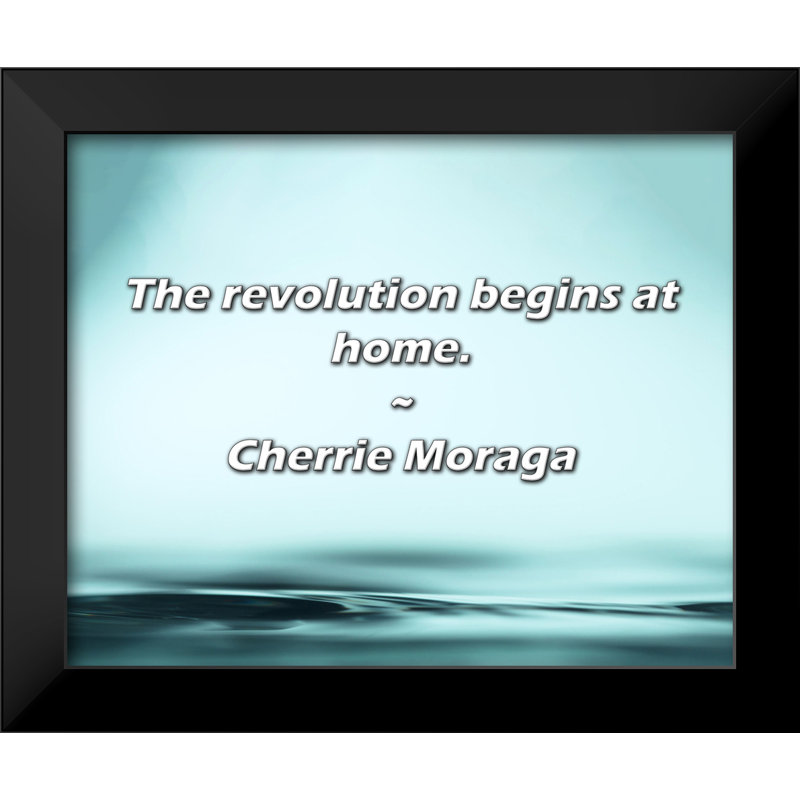 Cherrie Moraga Citation: La révolution commence à la maison.
