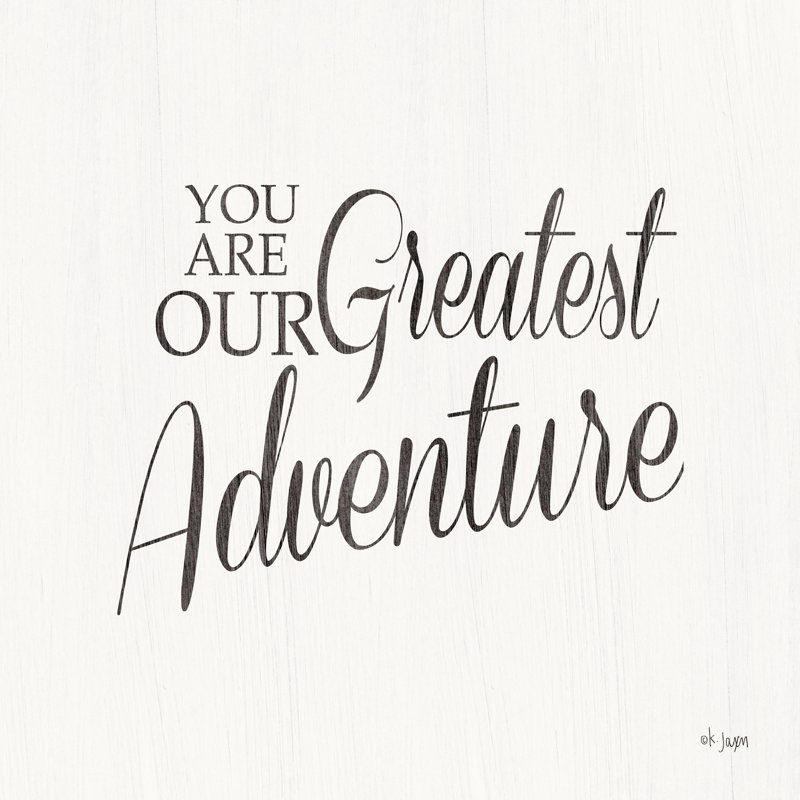 You Are Our Great Adventure par Jaxn Blvd. - Impression sur toile tendue, H 30 po x l 30 po, Non, Toile tendue