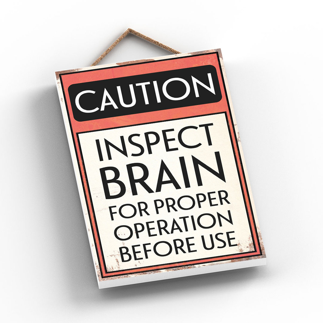 Caution Inspect Brain - Print on MDF