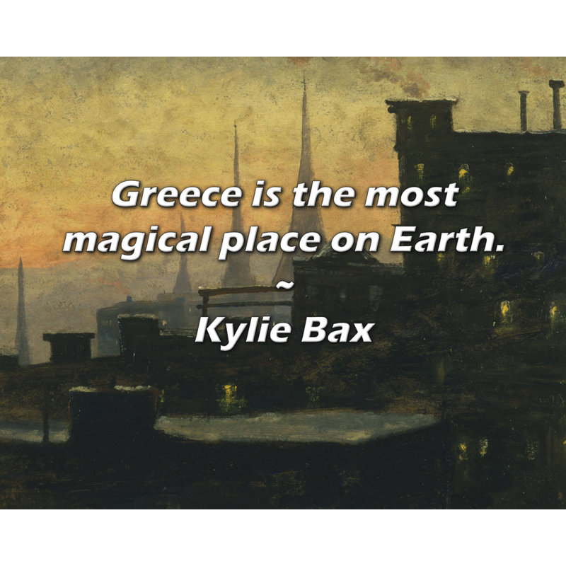 Citation de Kylie Bax: La Grèce est l'endroit le plus magique de la planète., H 15 po x l 18 po