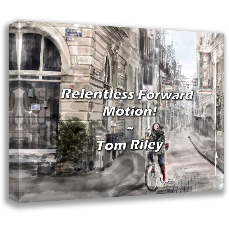 Citation artistique «Relentless Front Motion!» Toile tendue par Tom Riley, H 17 po x l 24 po