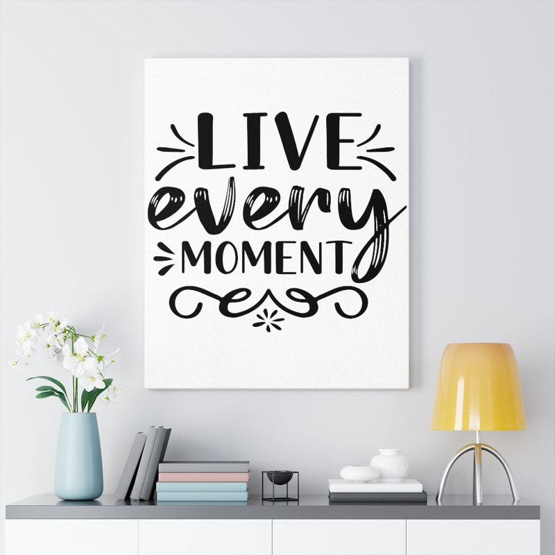 Live Every Moment - Wrapped Canvas Print