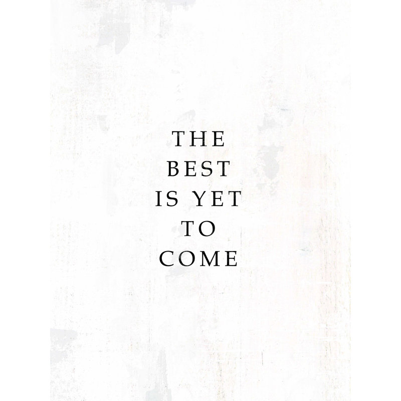«Best Is pourtant to Come», art textuel sur toile tendue, H 16 po x l 12 po
