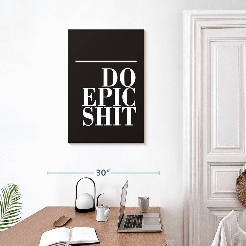 Do Epic Shit BW, H 30 po x l 20 po