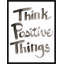 Think Positive Things Print by David Erickson-67253351
