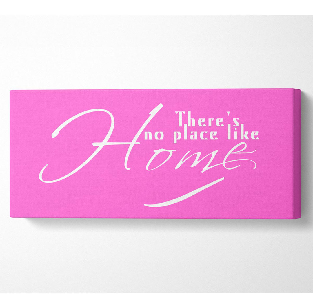 Home Quote Theres No Place Like Home Vivid - Kunstdrucke auf Leinwand