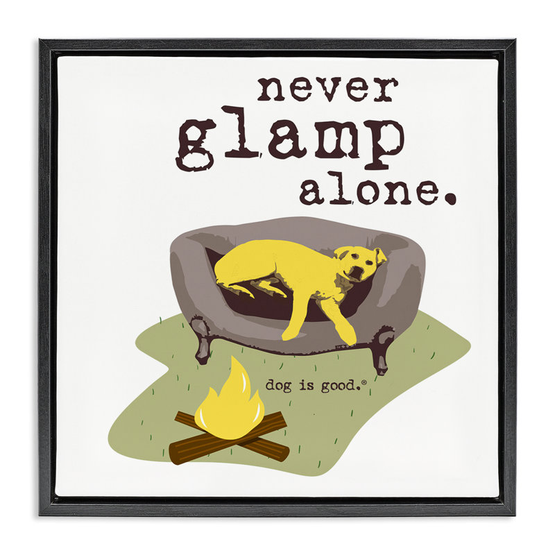 «Never Glamp Alone Dog Floater», art mural sur toile par Dog Is Good, Cadre flottant noir de jais, H 18 po x l 18 po