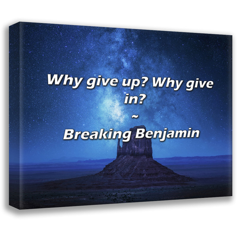 Breaking Benjamin Citation: Pourquoi renoncer? Pourquoi céder?, H 15 po x l 18 po