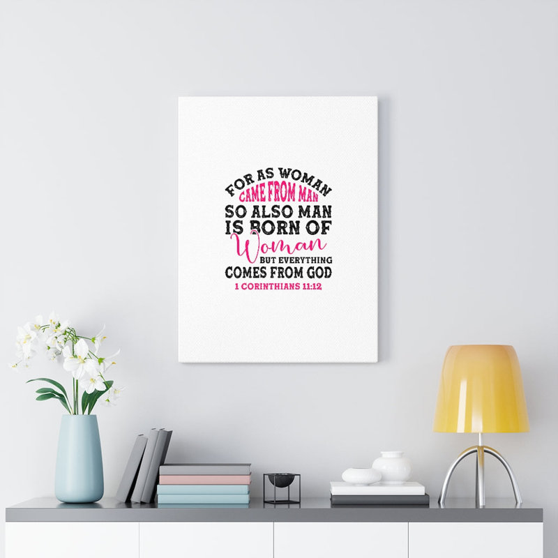 Everything Comes From God 1 Corinthians 11:12 - Wrapped Canvas Print, 36cm H x 28cm W