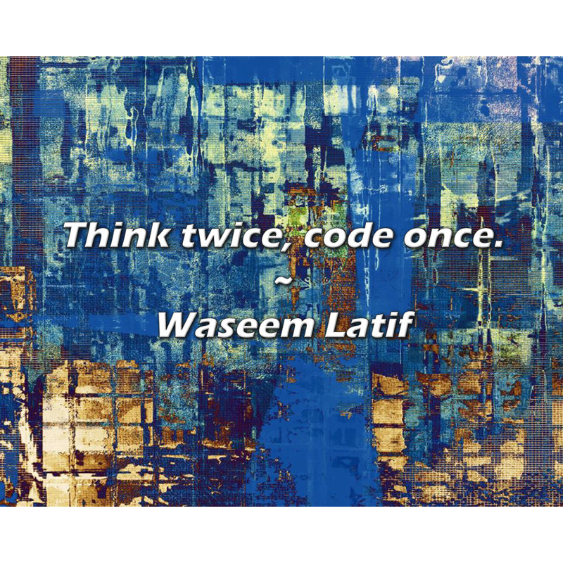 Citation artistique «Réfléchissez à deux fois, codez une fois». Toile tendue par Waseem Latif Gallery, H 17 po x l 24 po