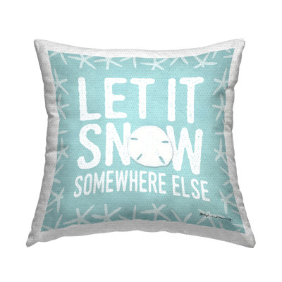 Let It Snow Somewhere Else Phrase Nautical Winter Outdoor Pillow by Stephanie Workman Marrott