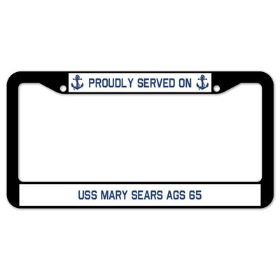 Proudly Served on USS MARY SEARS AGS 65 Plate Frame