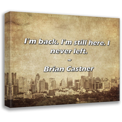 Brian Castner Quote: I’m back. I’m still here. I never left.
