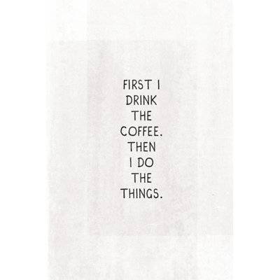 First 2 Drink the Coffee 1 Piece Wrapped Canvas Wall Art