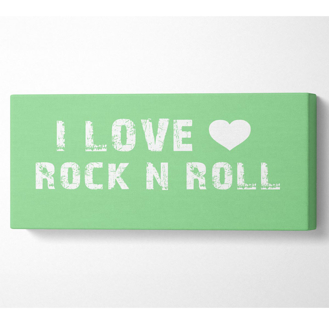 Musik Zitat I Love Rock N Roll Grün - Wrapped Canvas Typography