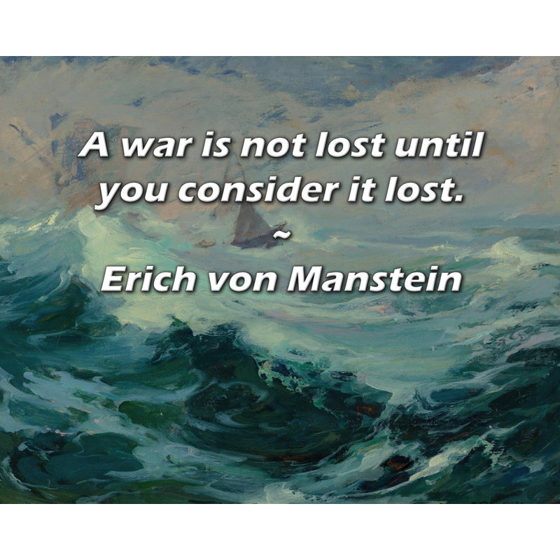 Latitude Run® Gallery Wrapped Canvas By Erich von Manstein: "A war is not lost until you consider it