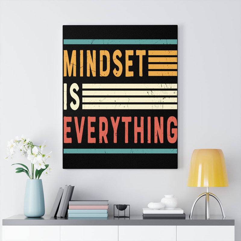 Mindset Is Everything - Wrapped Canvas Print