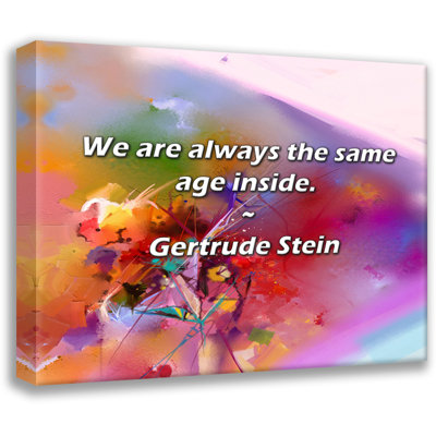 Citation de Gertrude Stein: Nous sommes toujours du même âge à l'intérieur.