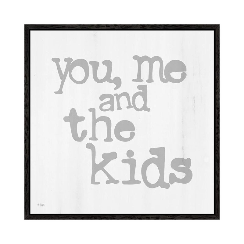 You, Me And The Kids by Jaxn Blvd. - Print on Canvas, 66.04cm H x 66.04cm W x 3.81cm D, Black Framed
