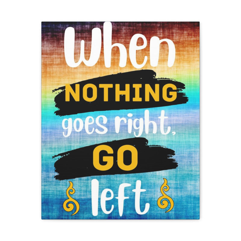 " When Nothing Goes Right ", 20" H x 16" W x 1.25" D