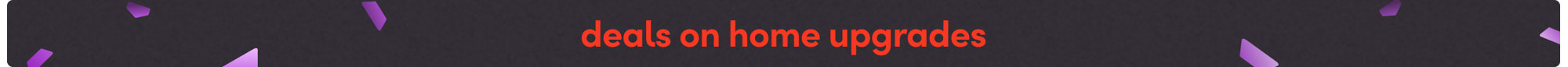 Deals on home upgrades